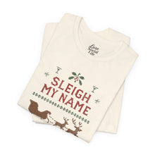 Load image into Gallery viewer, Sleigh my Name, Sleigh my Name - Unisex Jersey Tee