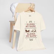 Load image into Gallery viewer, Sleigh my Name, Sleigh my Name - Unisex Jersey Tee