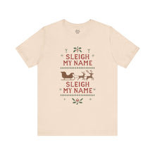 Load image into Gallery viewer, Sleigh my Name, Sleigh my Name - Unisex Jersey Tee