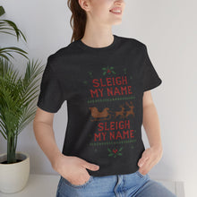 Load image into Gallery viewer, Sleigh my Name, Sleigh my Name - Unisex Jersey Tee