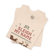 Load image into Gallery viewer, Sleigh my Name, Sleigh my Name - Unisex Jersey Tee