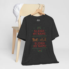 Load image into Gallery viewer, Sleigh my Name, Sleigh my Name - Unisex Jersey Tee
