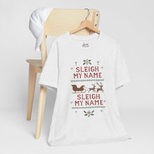Load image into Gallery viewer, Sleigh my Name, Sleigh my Name - Unisex Jersey Tee
