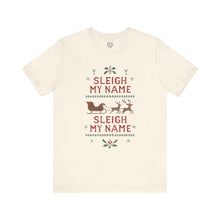 Load image into Gallery viewer, Sleigh my Name, Sleigh my Name - Unisex Jersey Tee

