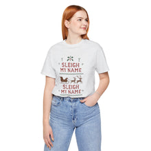 Load image into Gallery viewer, Sleigh my Name, Sleigh my Name - Unisex Jersey Tee
