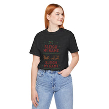 Load image into Gallery viewer, Sleigh my Name, Sleigh my Name - Unisex Jersey Tee
