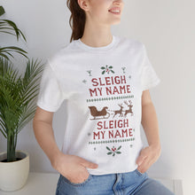 Load image into Gallery viewer, Sleigh my Name, Sleigh my Name - Unisex Jersey Tee
