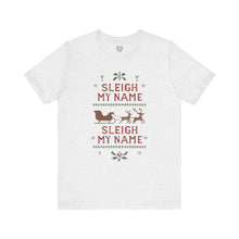 Load image into Gallery viewer, Sleigh my Name, Sleigh my Name - Unisex Jersey Tee
