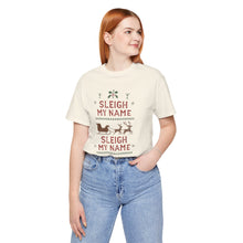 Load image into Gallery viewer, Sleigh my Name, Sleigh my Name - Unisex Jersey Tee
